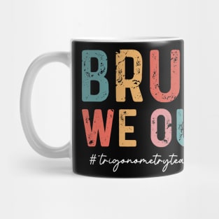 Bruh We Out Trigonometry Teachers Funny End Of School Year Mug